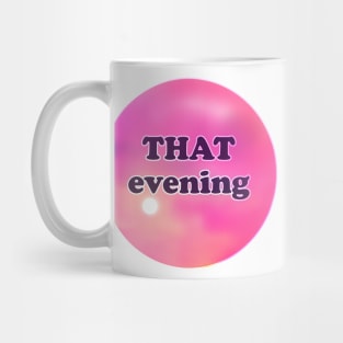 THAT evening Mug